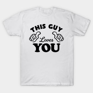 This Guy Loves You T-Shirt